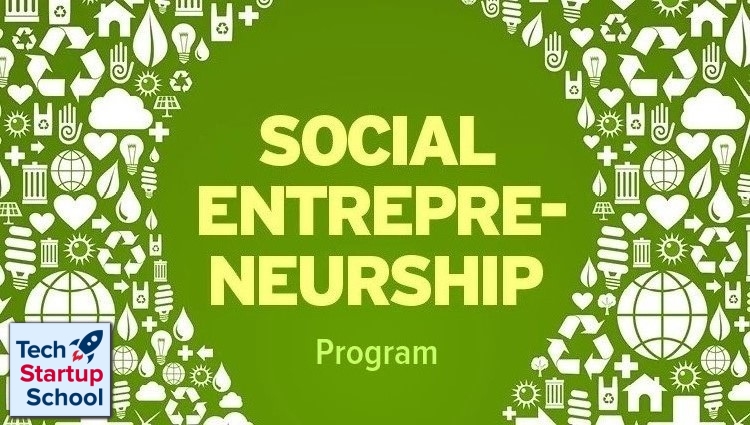 Tech Startup School | Social Entrepreneurship Program