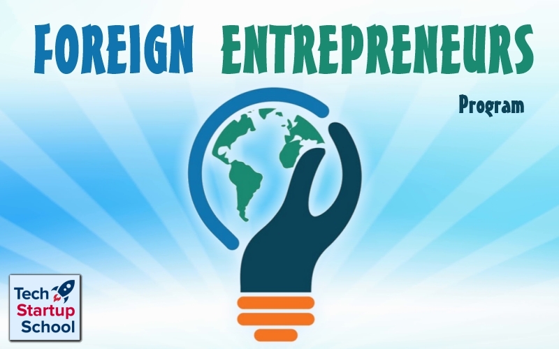 Tech Startup School | Foreign Entrepreneurs Program