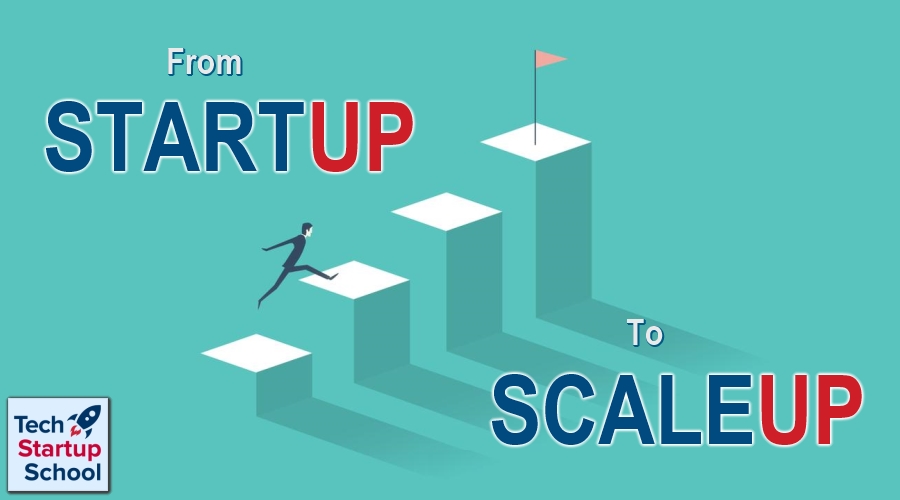 Tech Startup School | Startup’tan Scaleup’a Geçiş Eğitimi